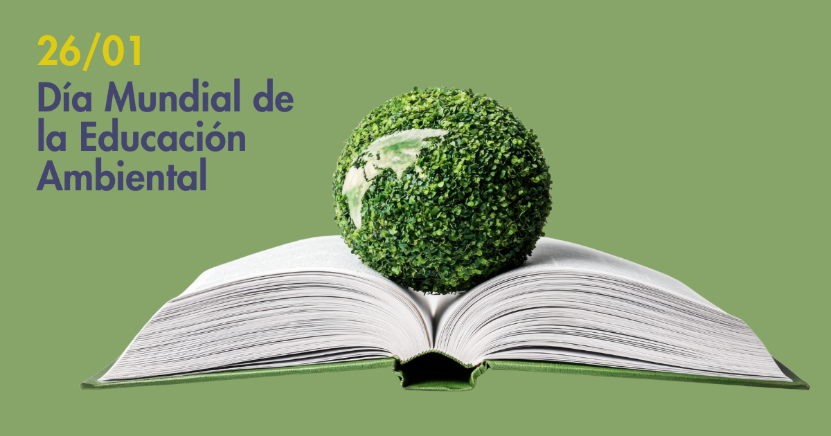 Lee más sobre el artículo 26 de enero: Día Mundial de la Educación Ambiental
